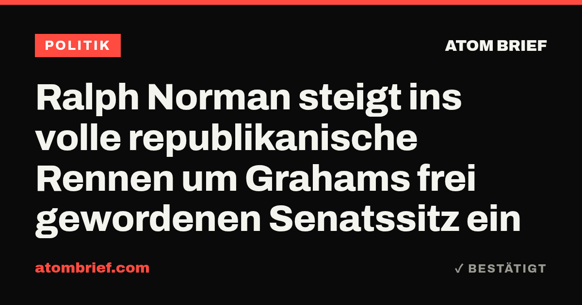 Ralph Norman steigt ins volle republikanische Rennen um Grahams frei gewordenen Senatssitz ein