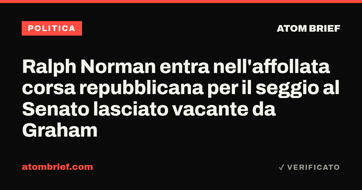 Ralph Norman entra nell'affollata corsa repubblicana per il seggio al Senato lasciato vacante da Graham