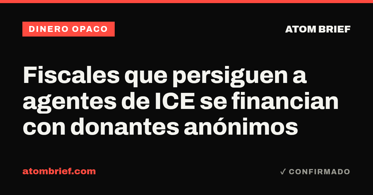 Fiscales que persiguen a agentes de ICE se financian con donantes anónimos