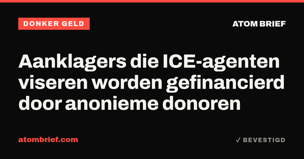 Aanklagers die ICE-agenten viseren worden gefinancierd door anonieme donoren