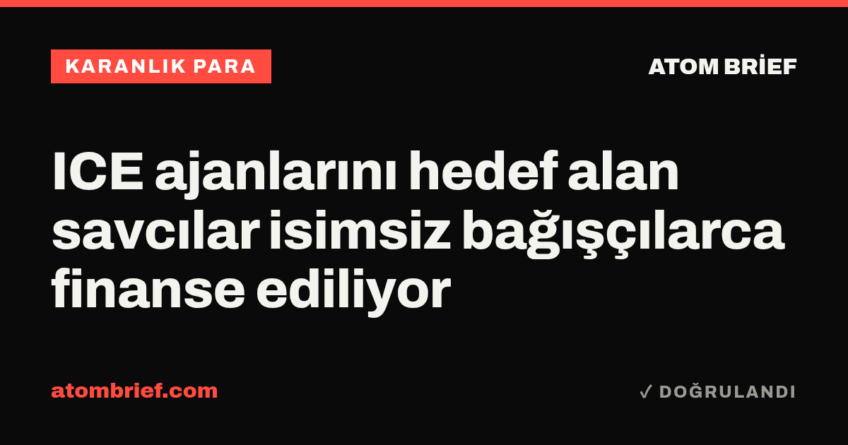 ICE ajanlarını hedef alan savcılar isimsiz bağışçılarca finanse ediliyor