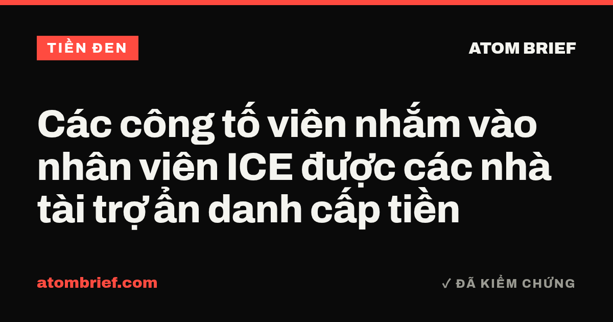 Các công tố viên nhắm vào nhân viên ICE được các nhà tài trợ ẩn danh cấp tiền