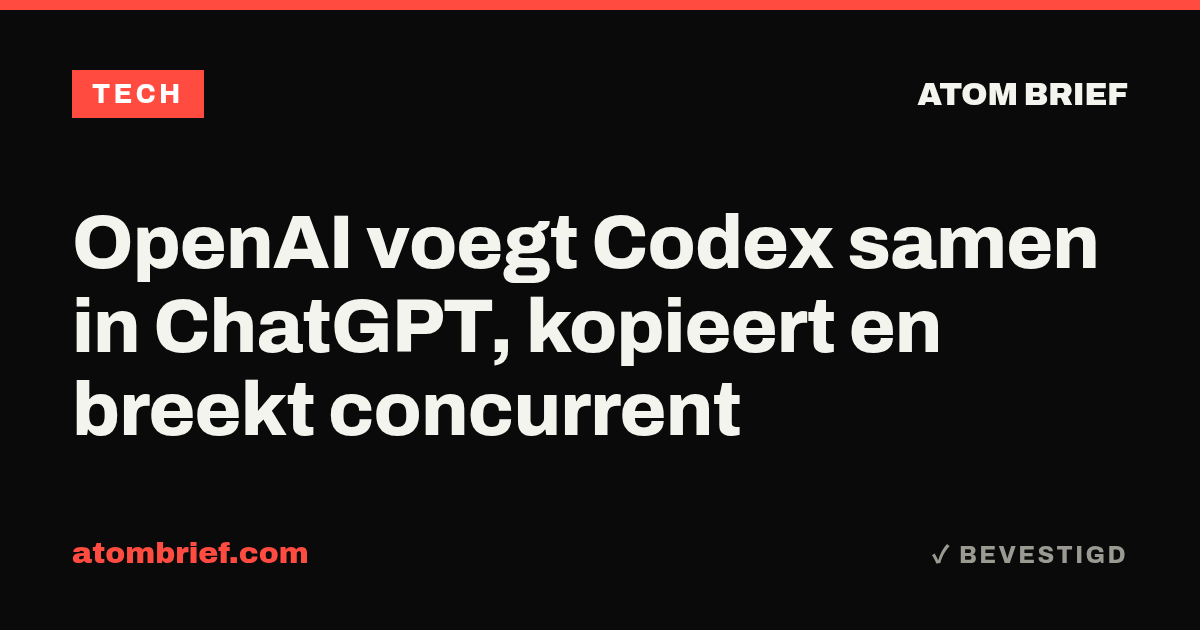 OpenAI voegt Codex samen in ChatGPT, kopieert en breekt concurrent