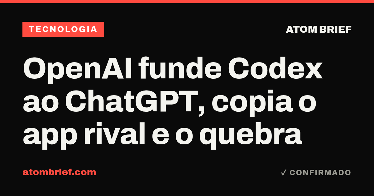 OpenAI funde Codex ao ChatGPT, copia o app rival e o quebra