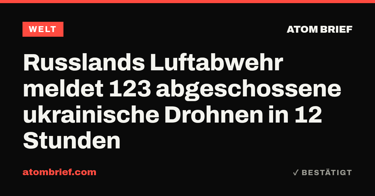 Russlands Luftabwehr meldet 123 abgeschossene ukrainische Drohnen in 12 Stunden
