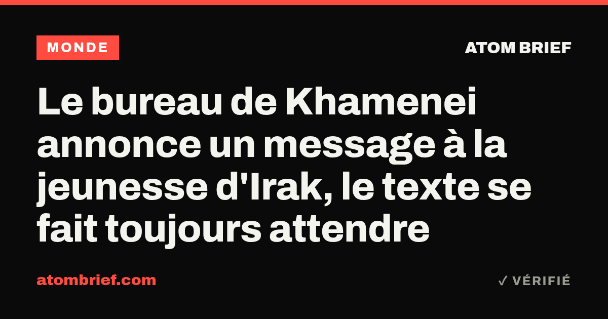 Le bureau de Khamenei annonce un message à la jeunesse d'Irak, le texte se fait toujours attendre