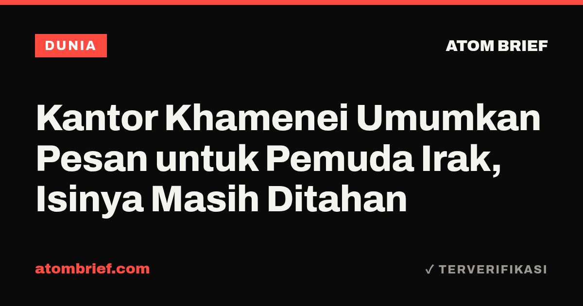 Kantor Khamenei Umumkan Pesan untuk Pemuda Irak, Isinya Masih Ditahan