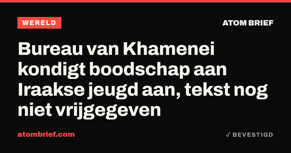 Bureau van Khamenei kondigt boodschap aan Iraakse jeugd aan, tekst nog niet vrijgegeven