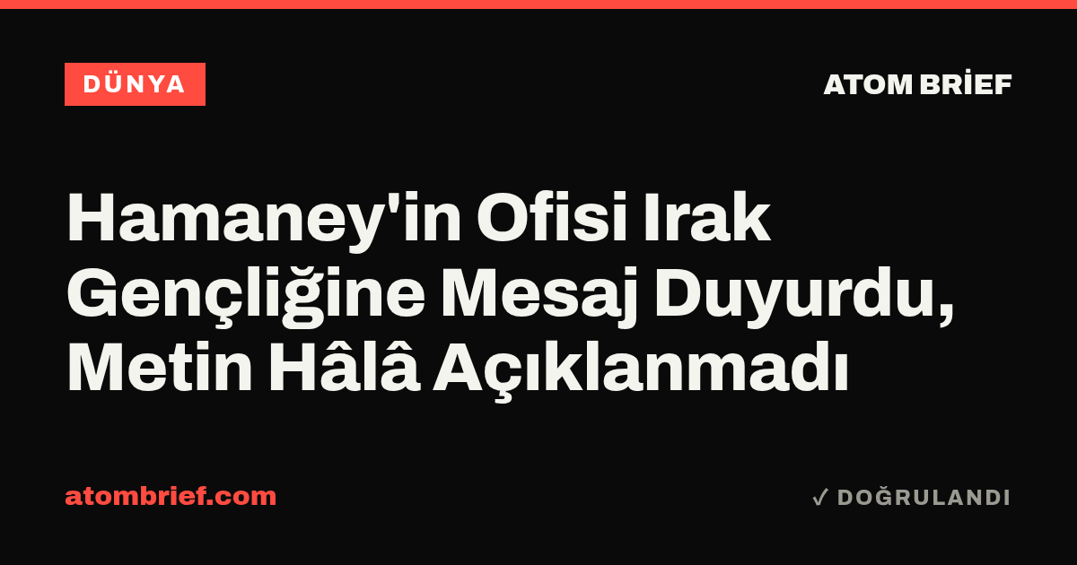 Hamaney'in Ofisi Irak Gençliğine Mesaj Duyurdu, Metin Hâlâ Açıklanmadı