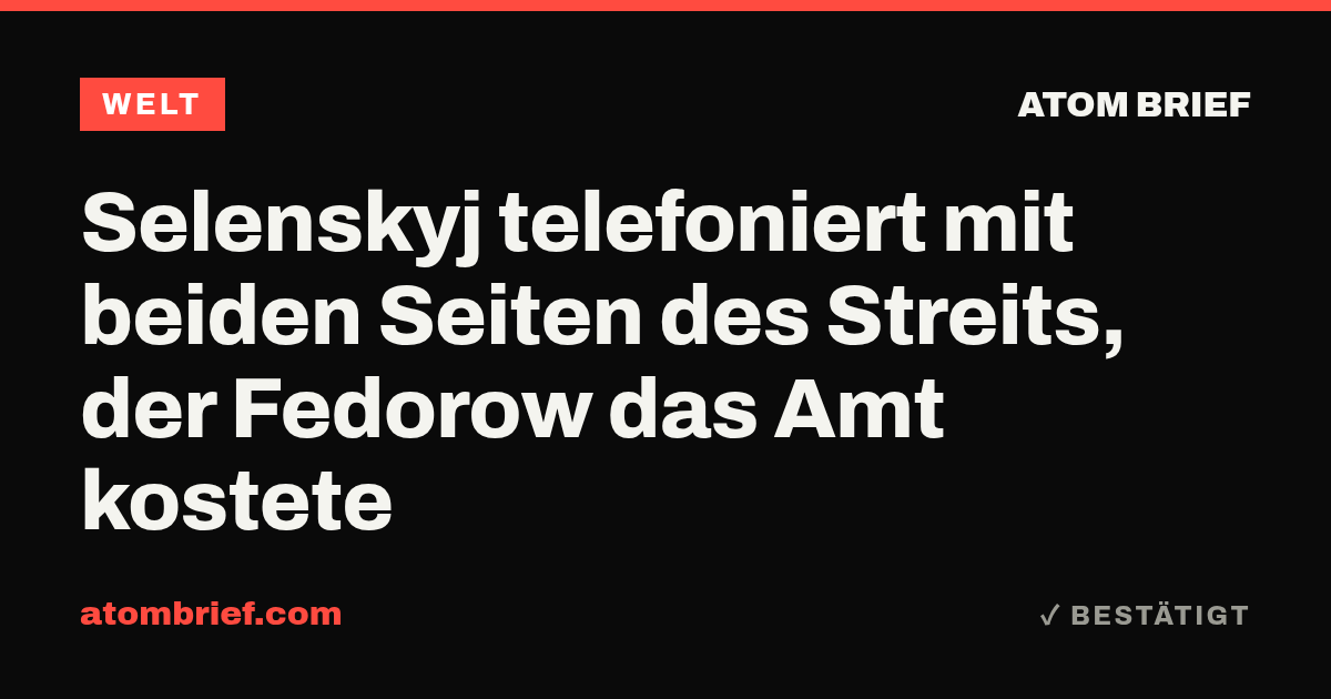 Selenskyj telefoniert mit beiden Seiten des Streits, der Fedorow das Amt kostete