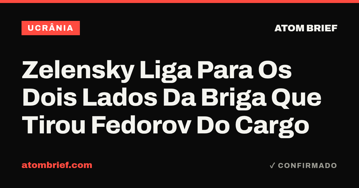 Zelensky Liga Para Os Dois Lados Da Briga Que Tirou Fedorov Do Cargo