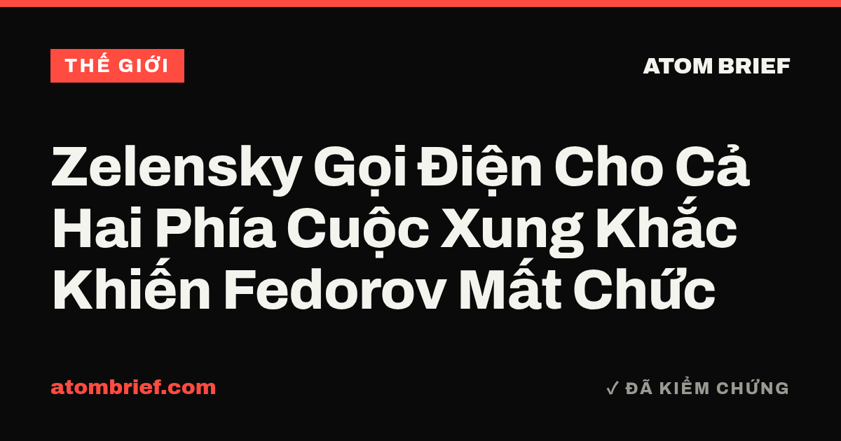 Zelensky Gọi Điện Cho Cả Hai Phía Cuộc Xung Khắc Khiến Fedorov Mất Chức