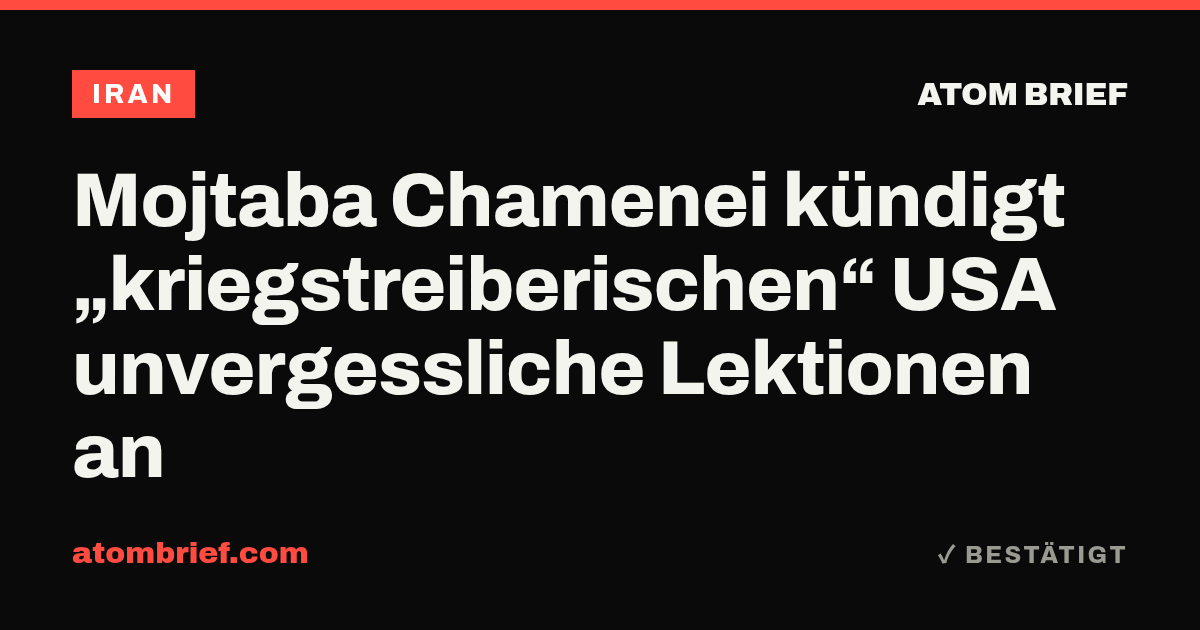 Mojtaba Chamenei kündigt „kriegstreiberischen“ USA unvergessliche Lektionen an