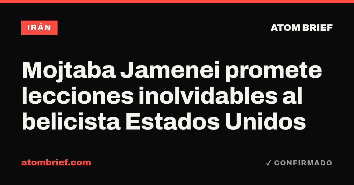 Mojtaba Jamenei promete lecciones inolvidables al belicista Estados Unidos