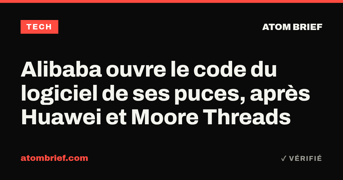 Alibaba ouvre le code du logiciel de ses puces, après Huawei et Moore Threads