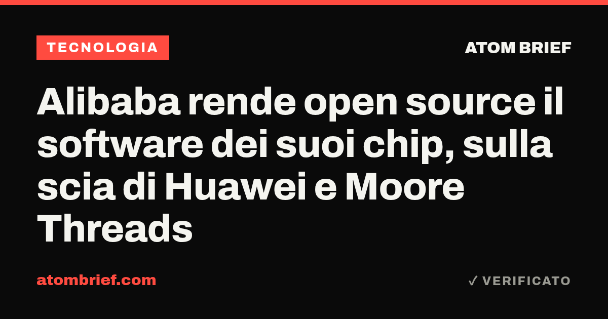 Alibaba rende open source il software dei suoi chip, sulla scia di Huawei e Moore Threads