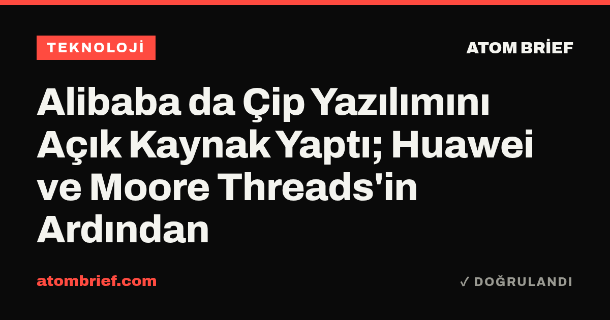 Alibaba da Çip Yazılımını Açık Kaynak Yaptı; Huawei ve Moore Threads'in Ardından