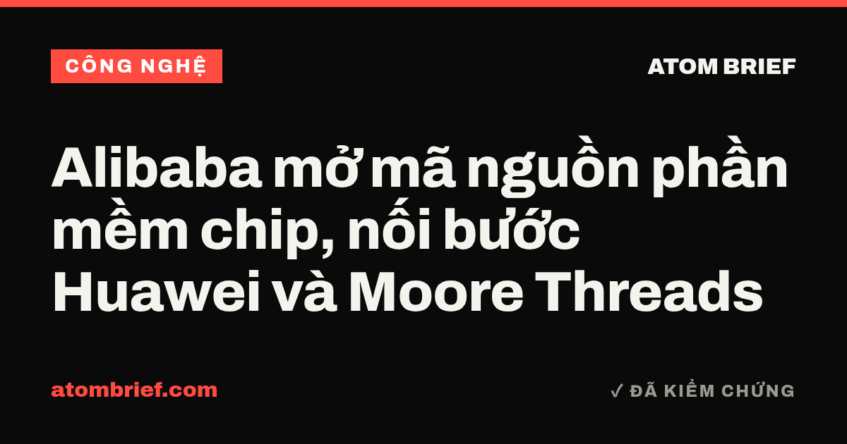 Alibaba mở mã nguồn phần mềm chip, nối bước Huawei và Moore Threads