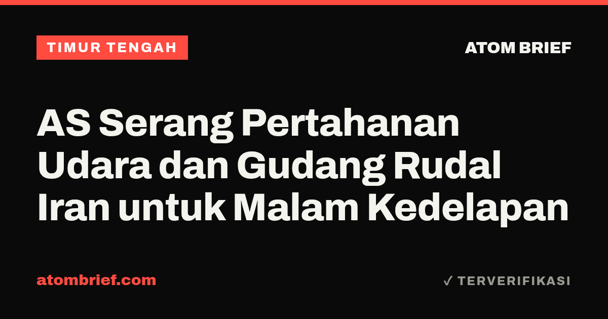 AS Serang Pertahanan Udara dan Gudang Rudal Iran untuk Malam Kedelapan