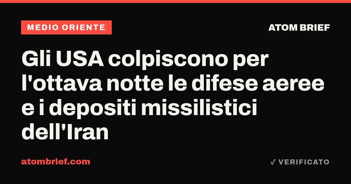 Gli USA colpiscono per l'ottava notte le difese aeree e i depositi missilistici dell'Iran