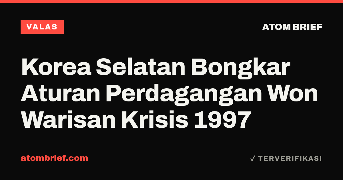 Korea Selatan Bongkar Aturan Perdagangan Won Warisan Krisis 1997