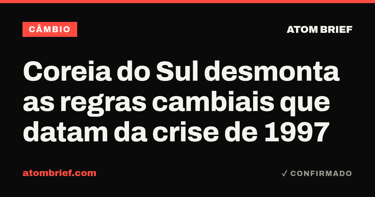 Coreia do Sul desmonta as regras cambiais que datam da crise de 1997