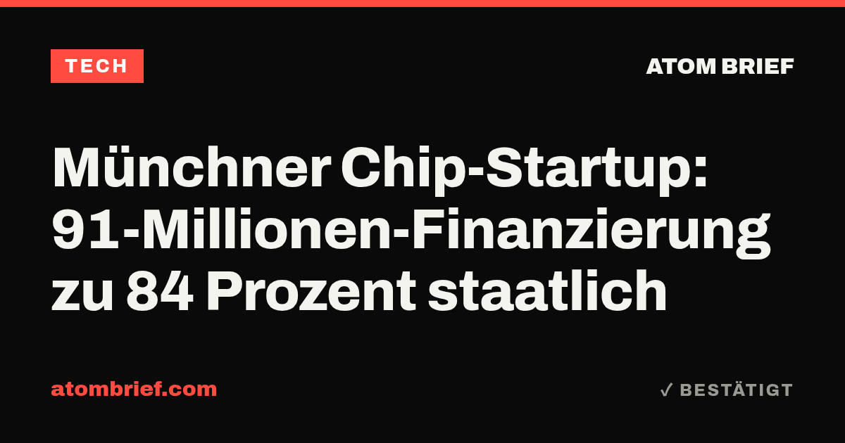 Münchner Chip-Startup: 91-Millionen-Finanzierung zu 84 Prozent staatlich