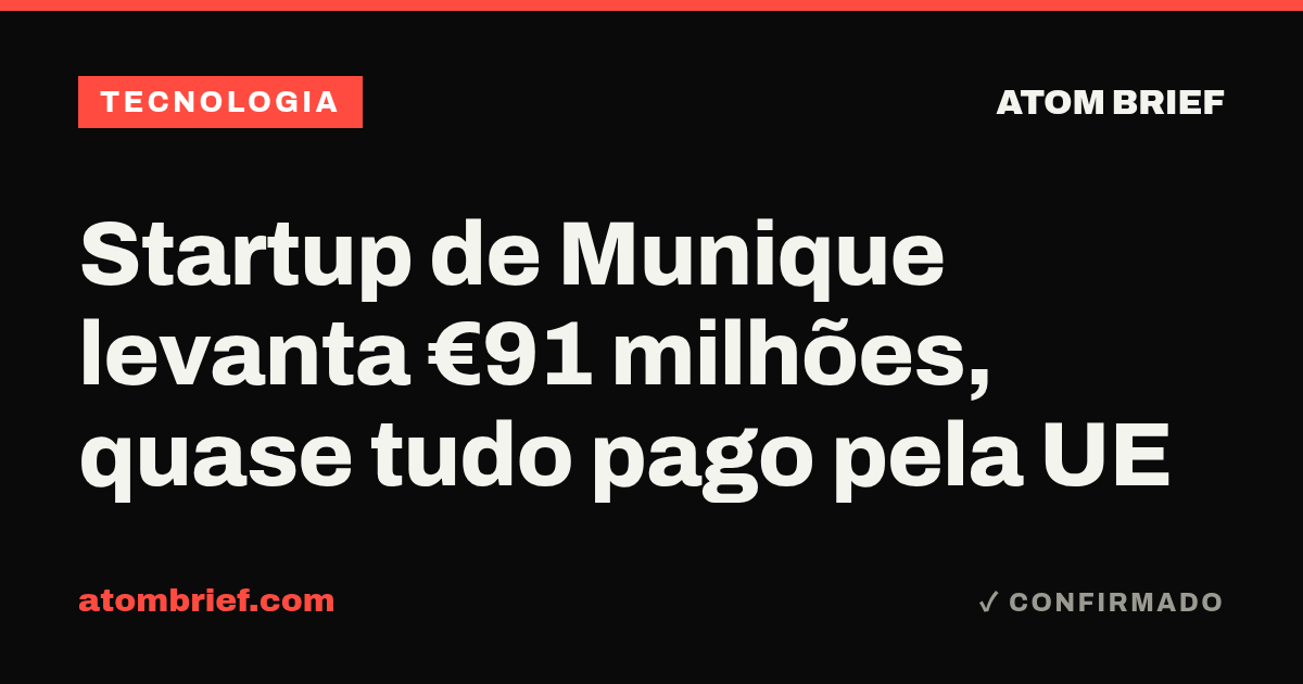 Startup de Munique levanta €91 milhões, quase tudo pago pela UE