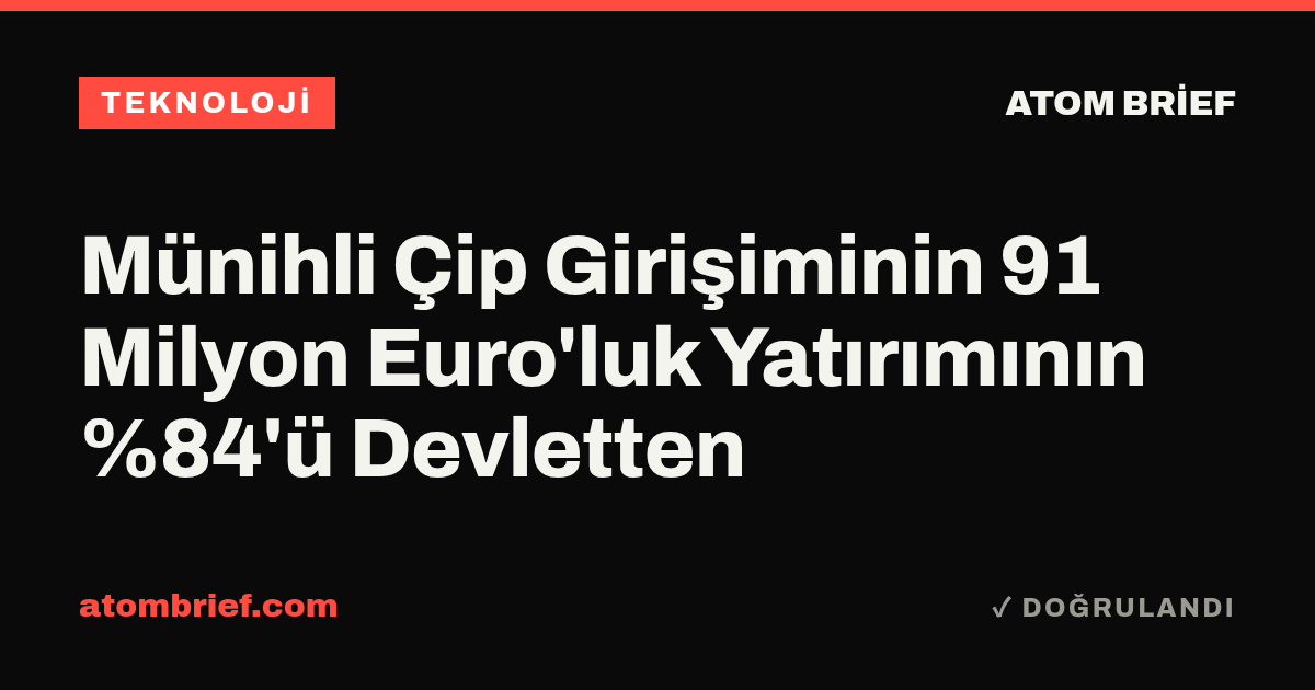 Münihli Çip Girişiminin 91 Milyon Euro'luk Yatırımının %84'ü Devletten