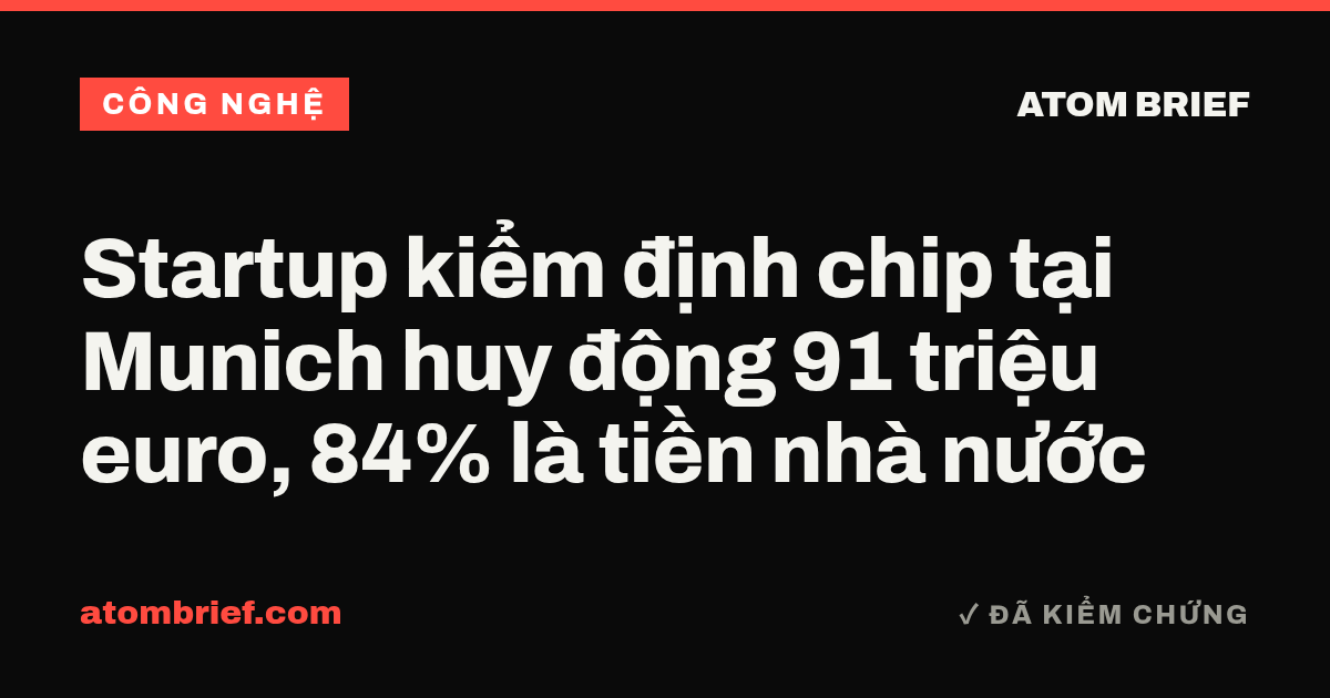 Startup kiểm định chip tại Munich huy động 91 triệu euro, 84% là tiền nhà nước