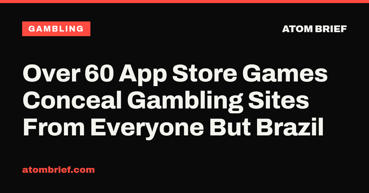 Over 60 App Store Games Conceal Gambling Sites From Everyone But Brazil