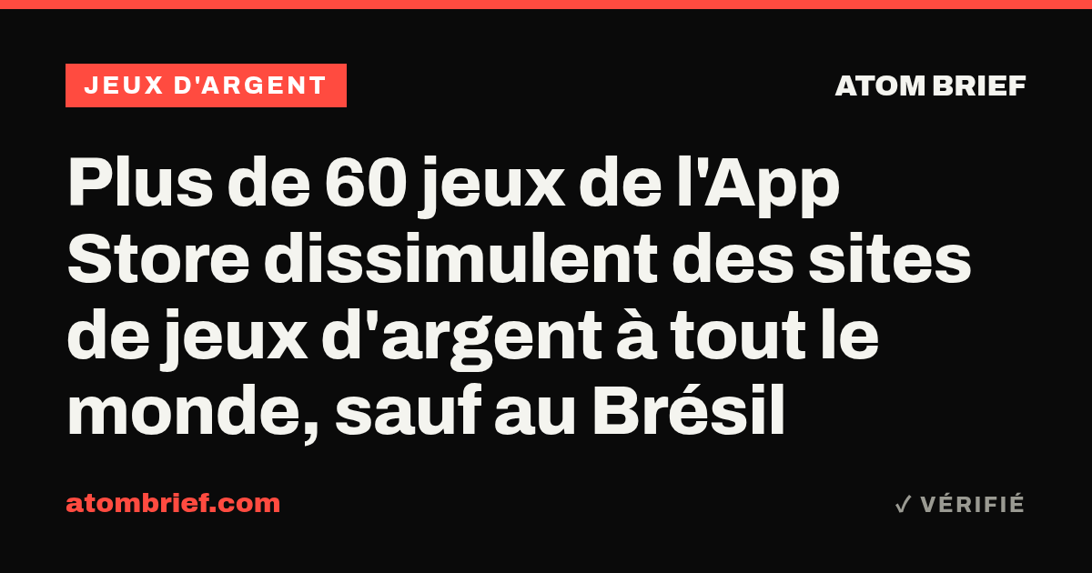 Plus de 60 jeux de l'App Store dissimulent des sites de jeux d'argent à tout le monde, sauf au Brésil
