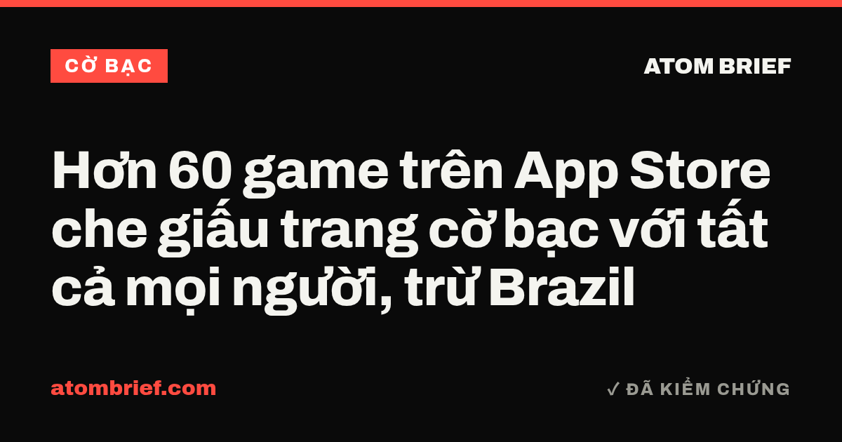Hơn 60 game trên App Store che giấu trang cờ bạc với tất cả mọi người, trừ Brazil
