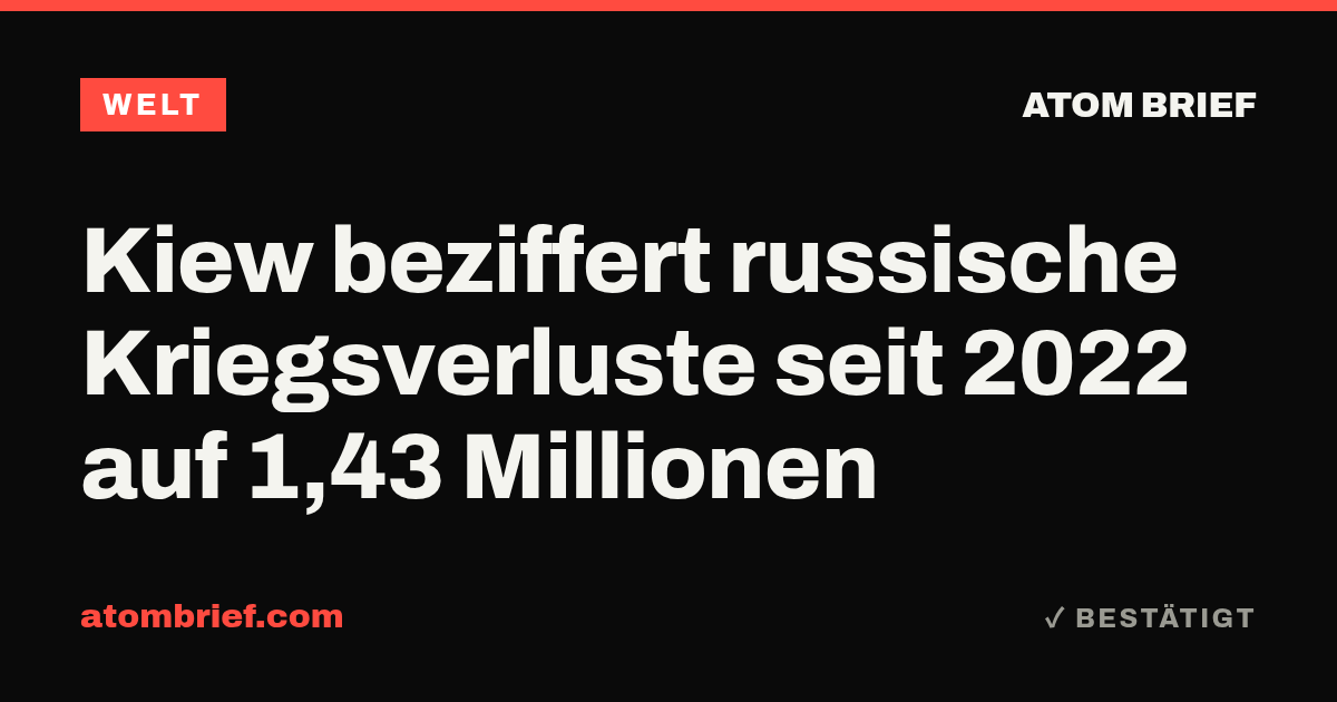 Kiew beziffert russische Kriegsverluste seit 2022 auf 1,43 Millionen