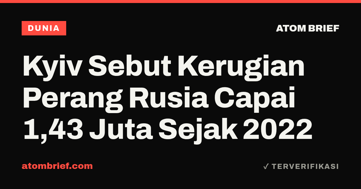 Kyiv Sebut Kerugian Perang Rusia Capai 1,43 Juta Sejak 2022