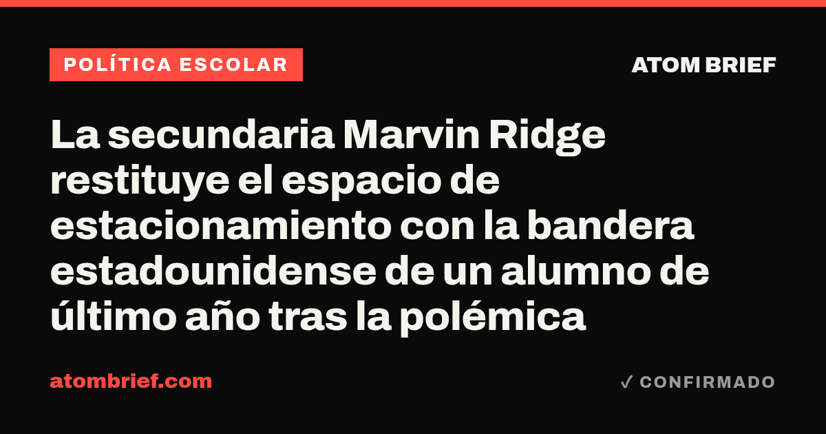 La secundaria Marvin Ridge restituye el espacio de estacionamiento con la bandera estadounidense de un alumno de último año tras la polémica