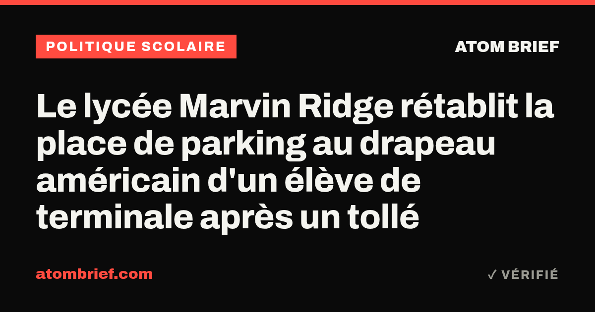 Le lycée Marvin Ridge rétablit la place de parking au drapeau américain d'un élève de terminale après un tollé