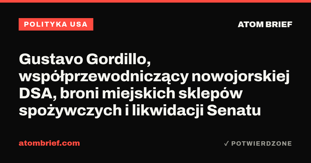 Gustavo Gordillo, współprzewodniczący nowojorskiej DSA, broni miejskich sklepów spożywczych i likwidacji Senatu