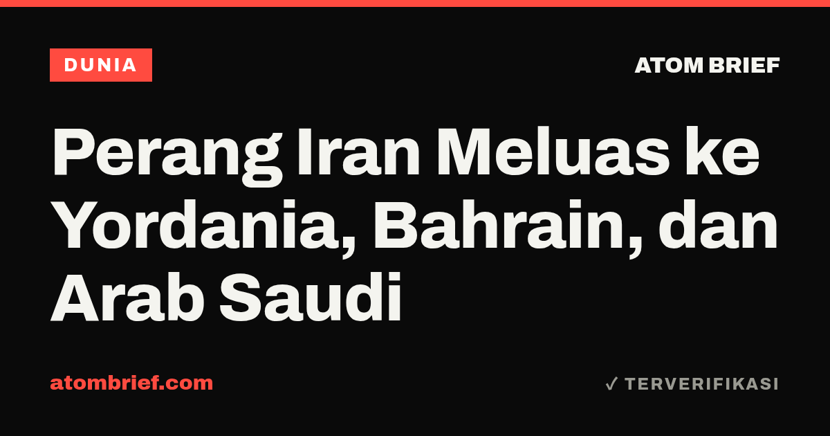 Perang Iran Meluas ke Yordania, Bahrain, dan Arab Saudi