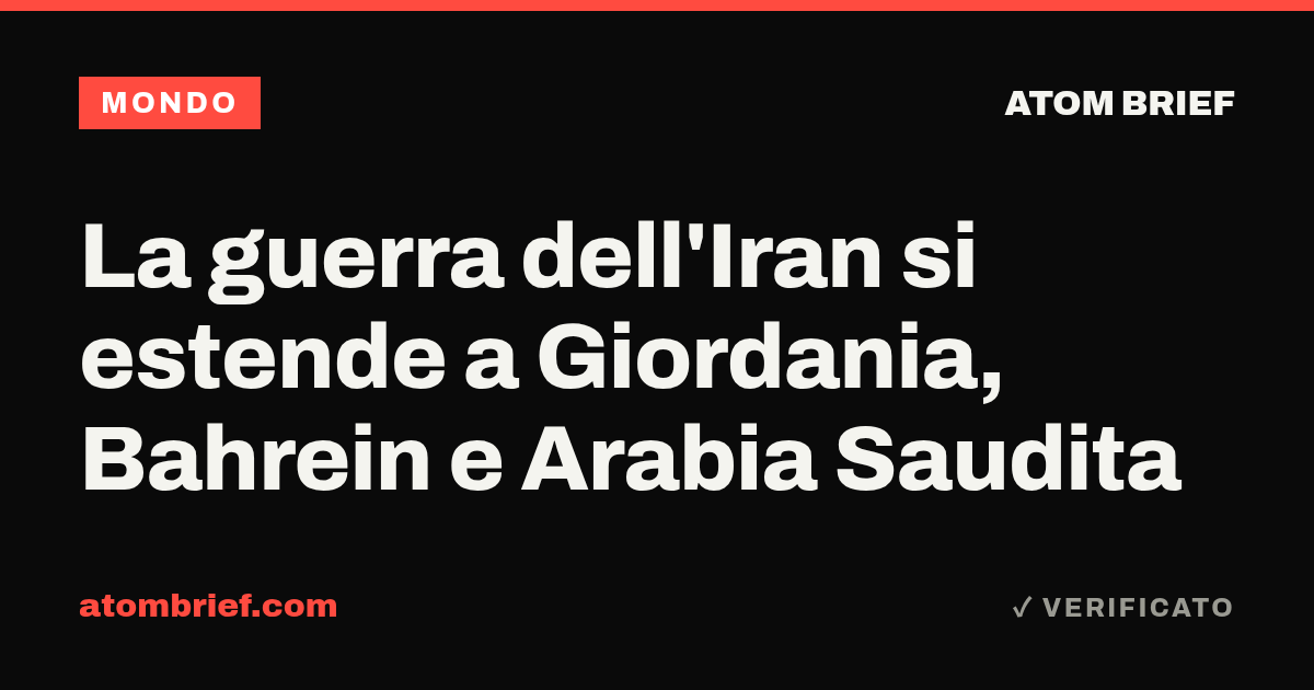 La guerra dell'Iran si estende a Giordania, Bahrein e Arabia Saudita