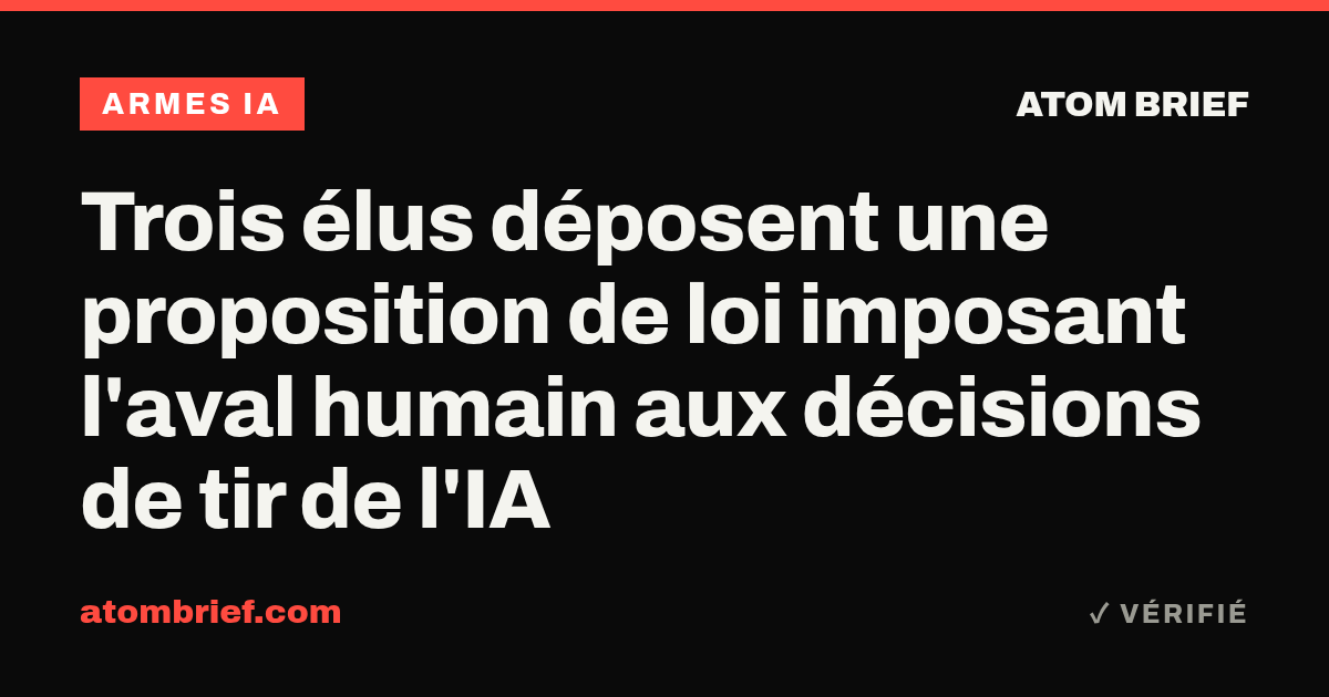 Trois élus déposent une proposition de loi imposant l'aval humain aux décisions de tir de l'IA