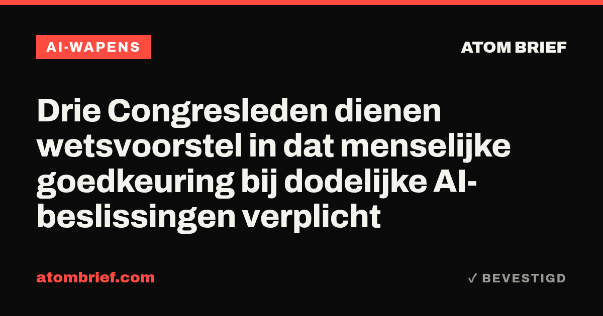 Drie Congresleden dienen wetsvoorstel in dat menselijke goedkeuring bij dodelijke AI-beslissingen verplicht
