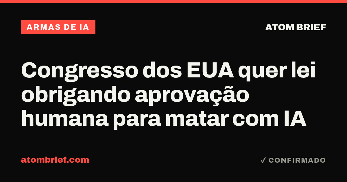 Congresso dos EUA quer lei obrigando aprovação humana para matar com IA