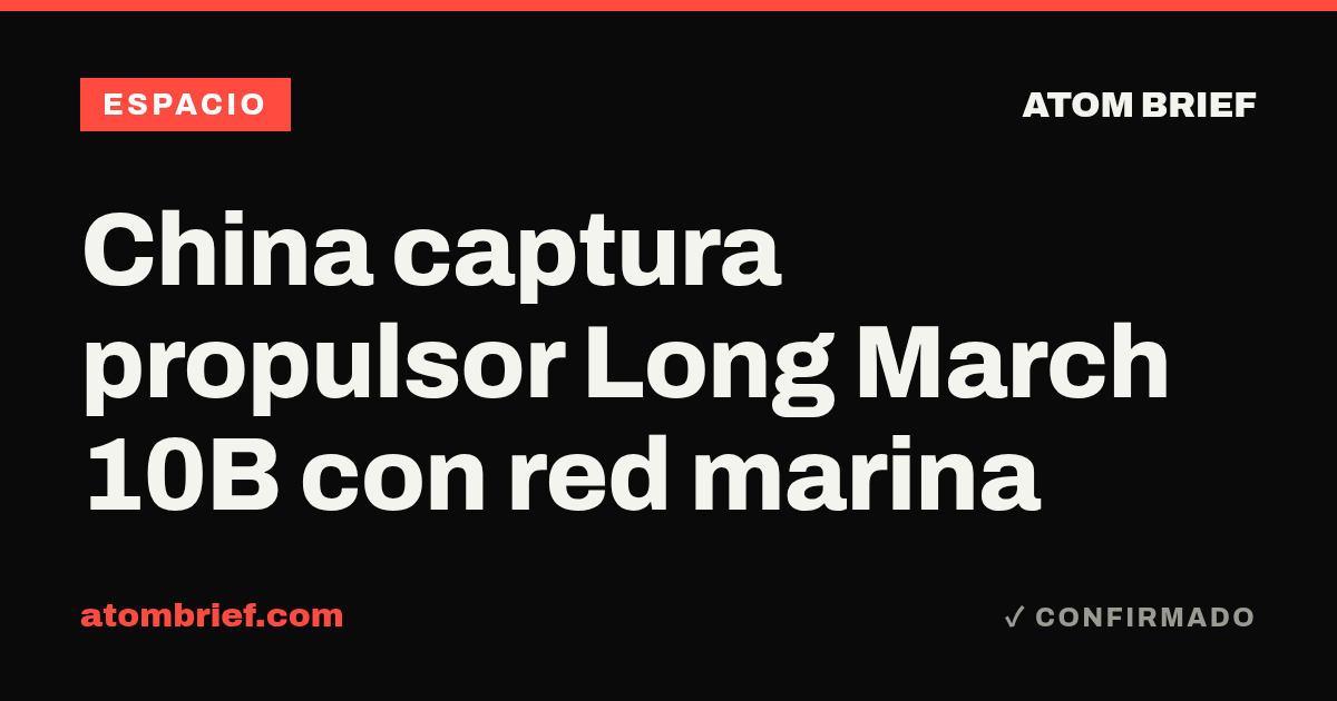 China captura propulsor Long March 10B con red marina
