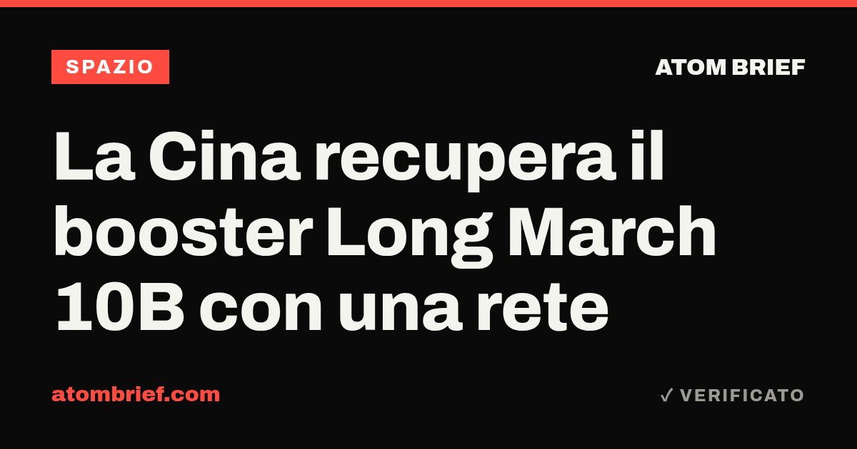 La Cina recupera il booster Long March 10B con una rete