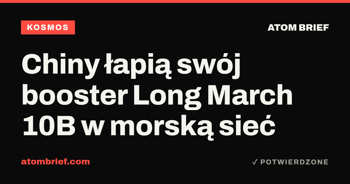 Chiny łapią swój booster Long March 10B w morską sieć