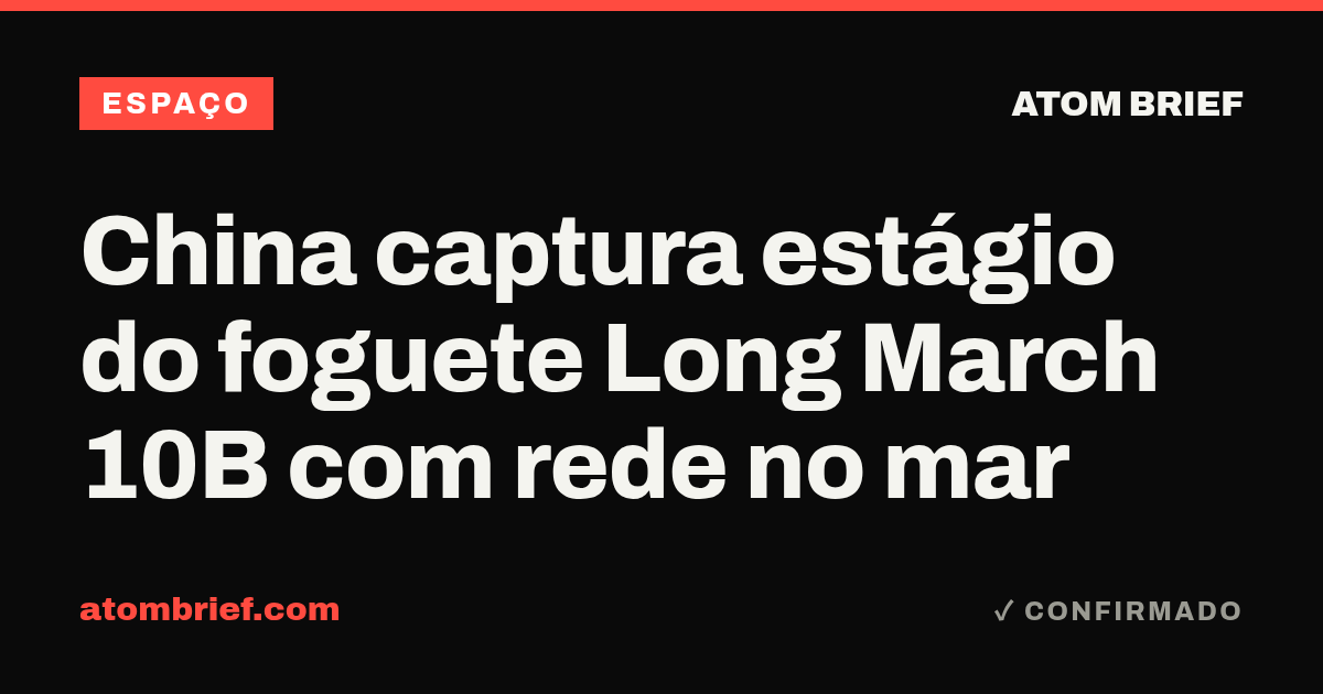 China captura estágio do foguete Long March 10B com rede no mar