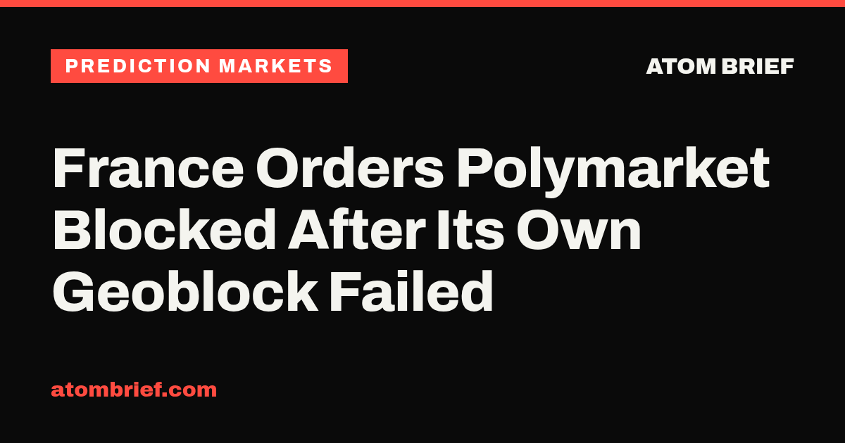 France Orders Polymarket Blocked After Its Own Geoblock Failed