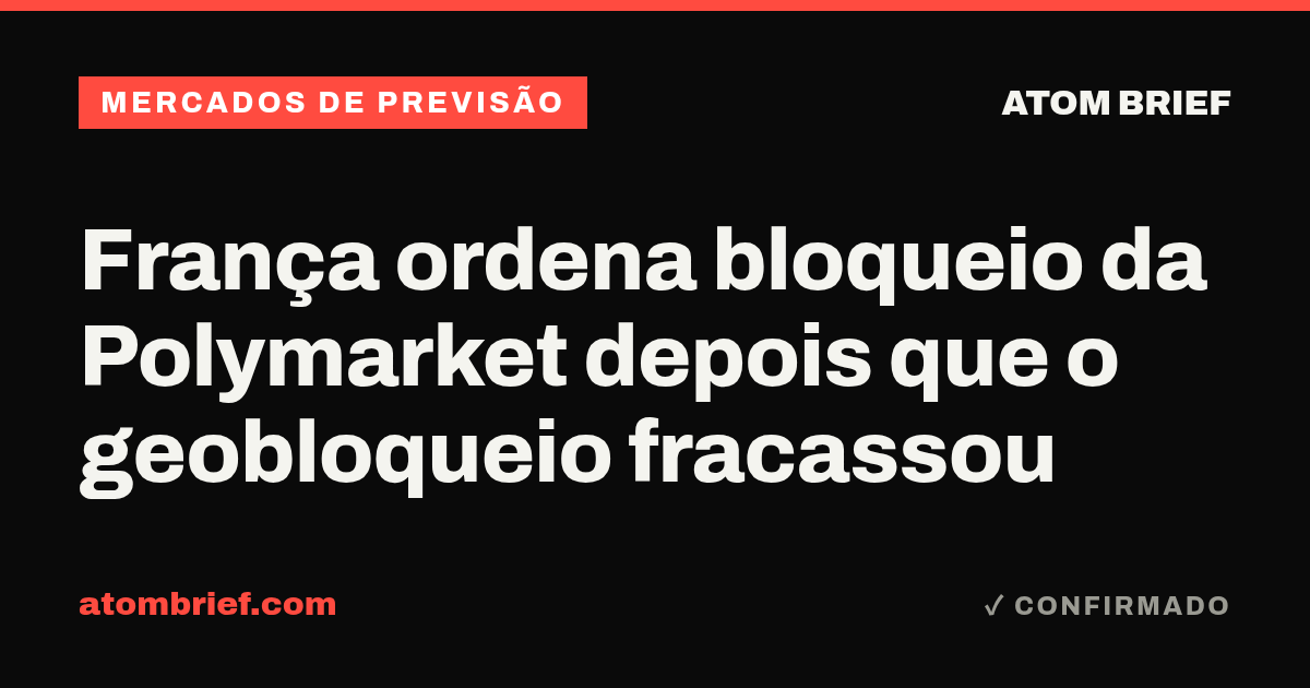 França ordena bloqueio da Polymarket depois que o geobloqueio fracassou