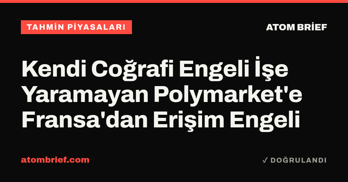 Kendi Coğrafi Engeli İşe Yaramayan Polymarket'e Fransa'dan Erişim Engeli